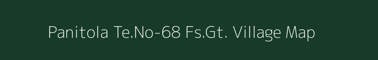 Panitola Te.No-68 Fs.Gt. village map in Assam