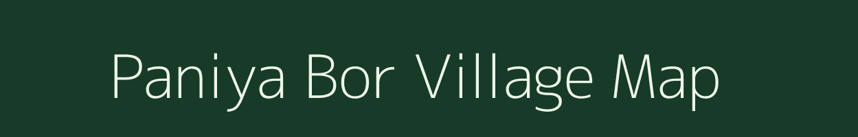 Paniya Bor village map in Uttarakhand