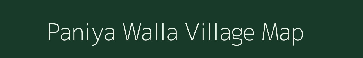 Paniya Walla village map in Uttarakhand