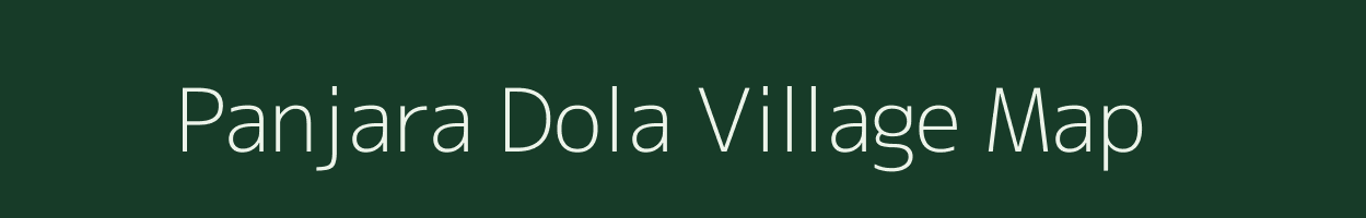 Panjara Dola village map in Madhya Pradesh