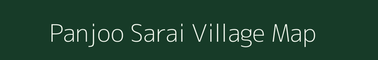 Panjoo Sarai village map in Uttar Pradesh