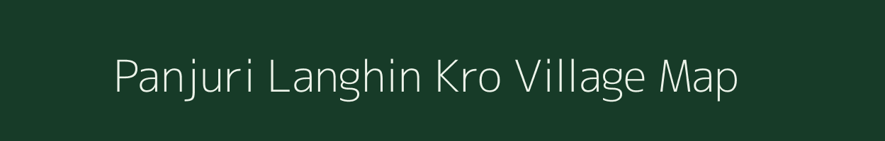 Panjuri Langhin Kro village map in Assam