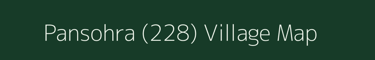 Pansohra (228) village map in Himachal Pradesh