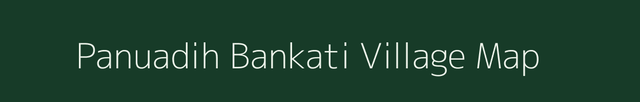 Panuadih Bankati village map in Jharkhand