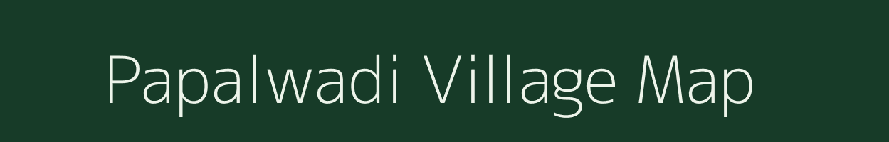 Papalwadi village map in Maharashtra