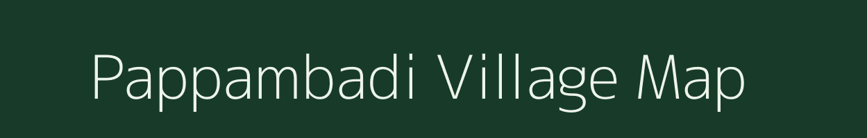 Pappambadi village map in Tamil Nadu