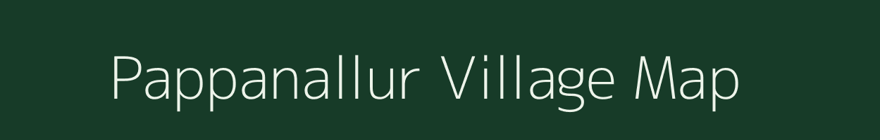 Pappanallur village map in Tamil Nadu