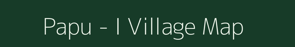 Papu - I village map in Arunachal Pradesh