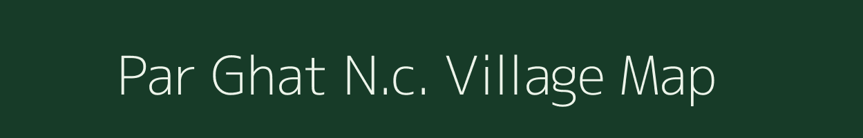 Par Ghat N.c. village map in Assam