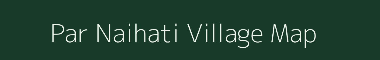 Par Naihati village map in West Bengal