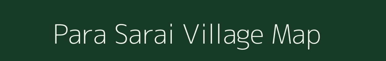 Para Sarai village map in Uttar Pradesh