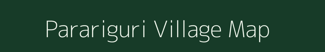 Parariguri village map in Assam