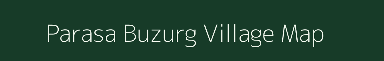 Parasa Buzurg village map in Uttar Pradesh