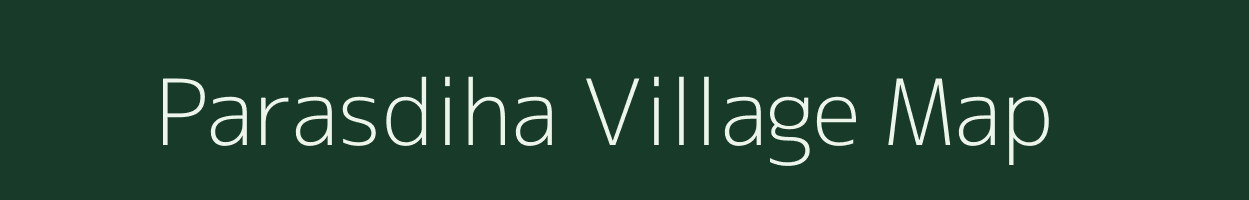 Parasdiha village map in Bihar