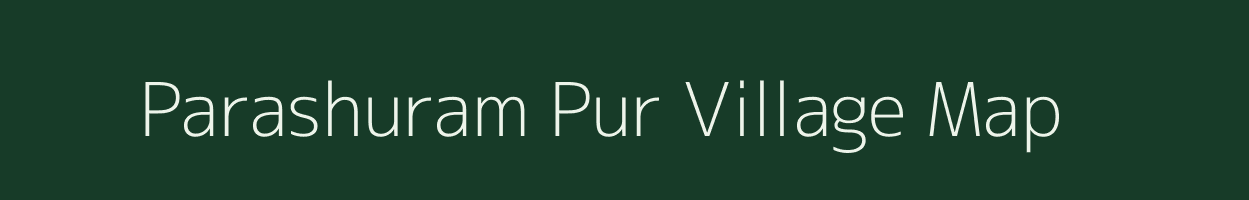 Parashuram Pur village map in Uttar Pradesh