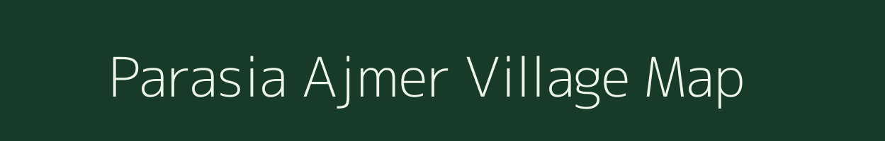 Parasia Ajmer village map in Uttar Pradesh