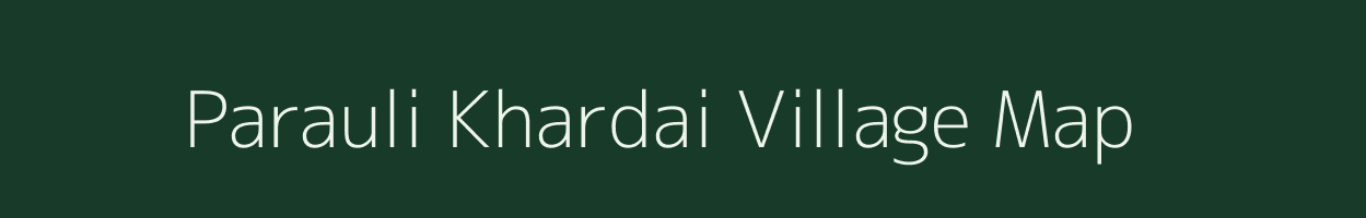 Parauli Khardai village map in Uttar Pradesh