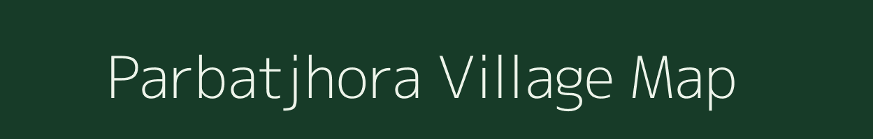 Parbatjhora village map in Assam