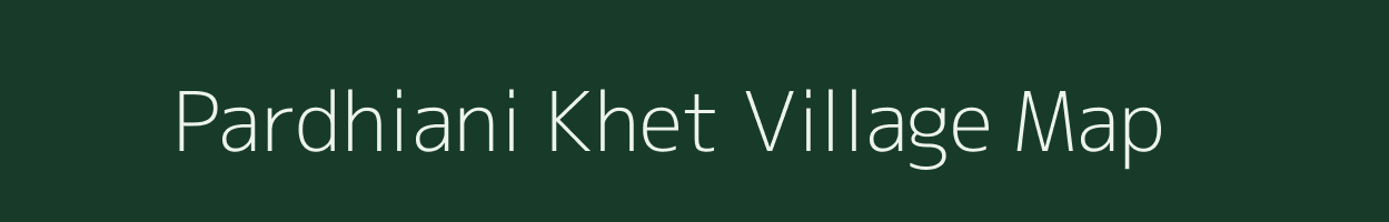 Pardhiani Khet village map in Uttarakhand