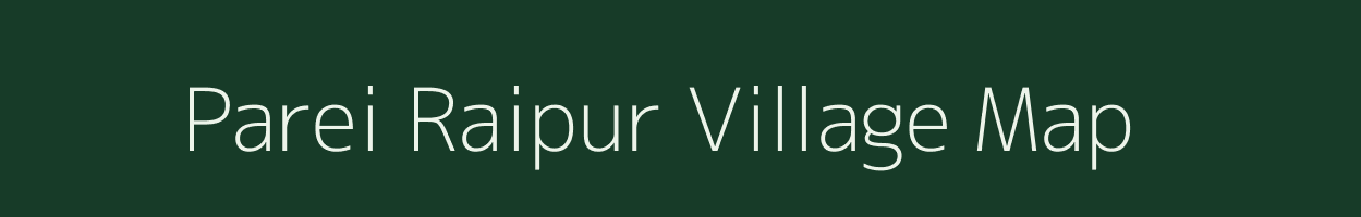 Parei Raipur village map in Uttar Pradesh