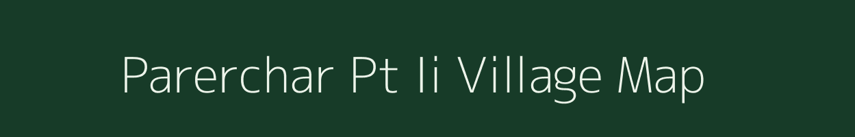 Parerchar Pt Ii village map in Assam