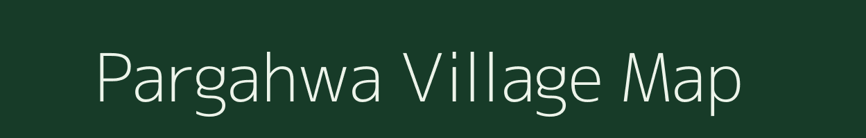 Pargahwa village map in Uttar Pradesh