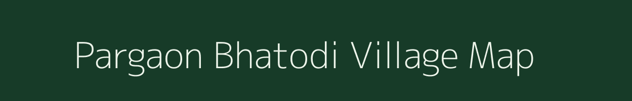 Pargaon Bhatodi village map in Maharashtra