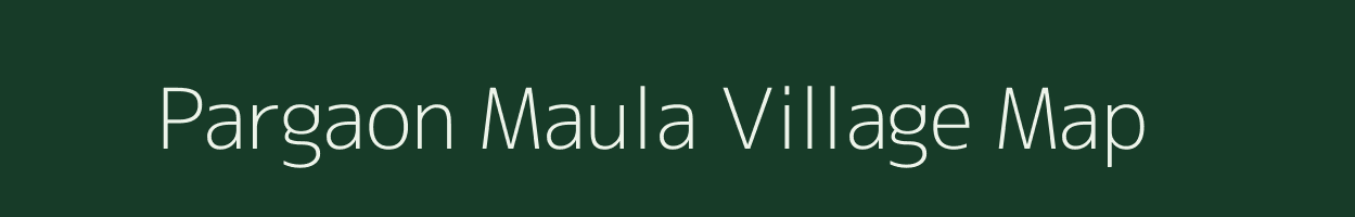 Pargaon Maula village map in Maharashtra