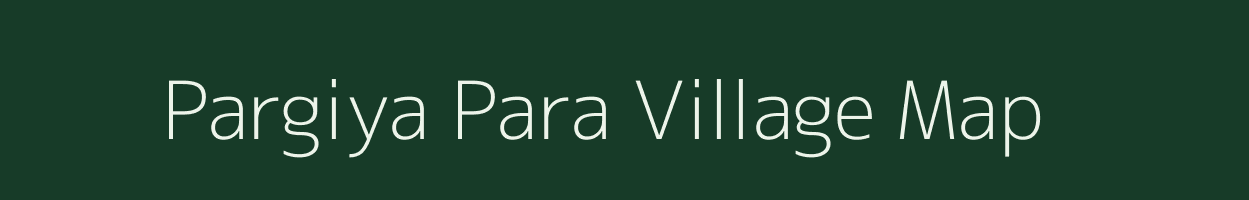 Pargiya Para village map in Rajasthan