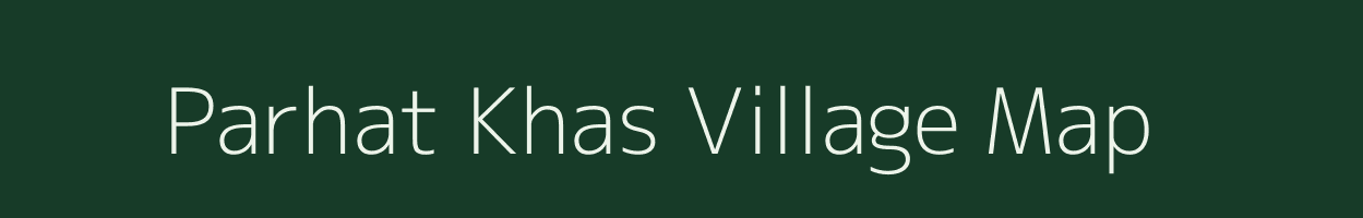 Parhat Khas village map in Uttar Pradesh
