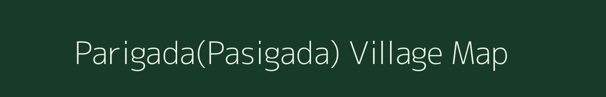 Parigada(Pasigada) village map in Odisha