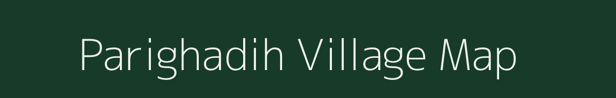 Parighadih village map in Jharkhand