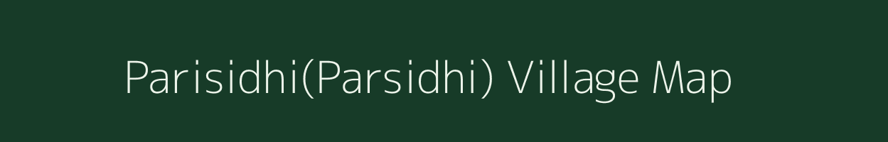Parisidhi(Parsidhi) village map in Madhya Pradesh