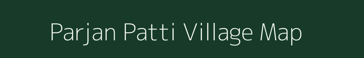 Parjan Patti village map in Uttar Pradesh