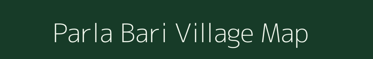 Parla Bari village map in Bihar