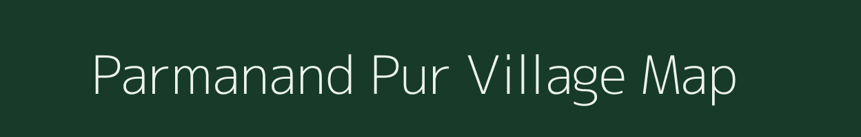 Parmanand Pur village map in Uttar Pradesh