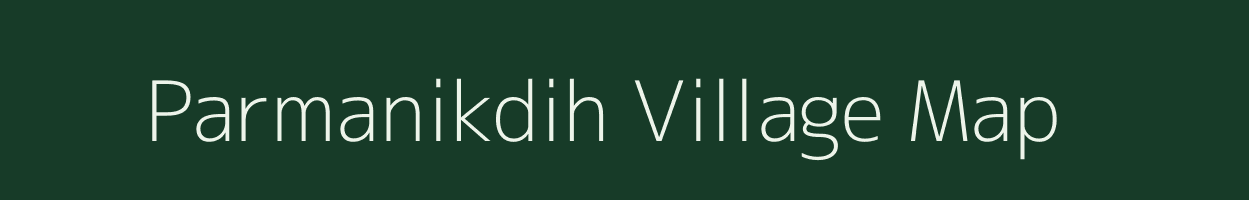 Parmanikdih village map in Jharkhand