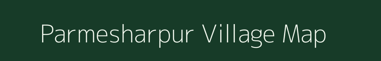 Parmesharpur village map in Uttar Pradesh