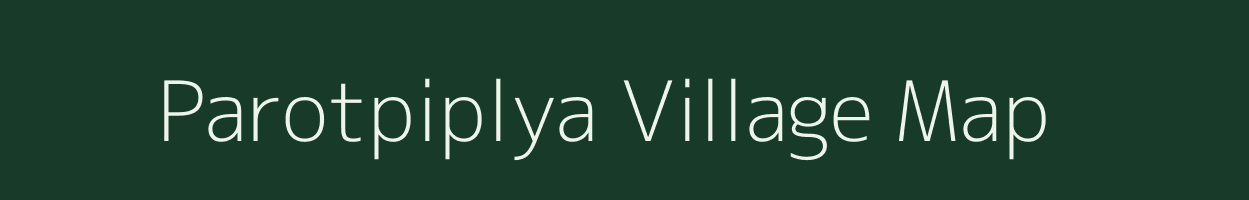 Parotpiplya village map in Madhya Pradesh
