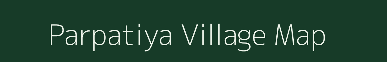 Parpatiya village map in Rajasthan