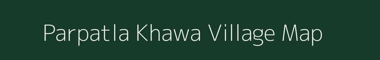 Parpatla Khawa village map in West Bengal