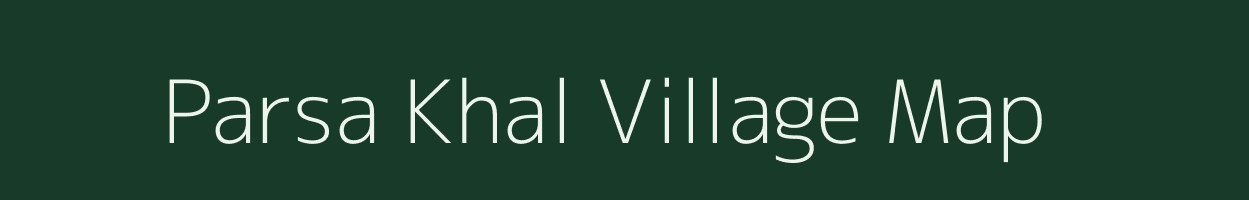 Parsa Khal village map in Uttar Pradesh