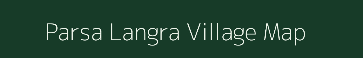 Parsa Langra village map in Uttar Pradesh