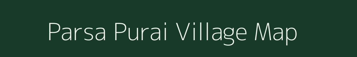 Parsa Purai village map in Uttar Pradesh