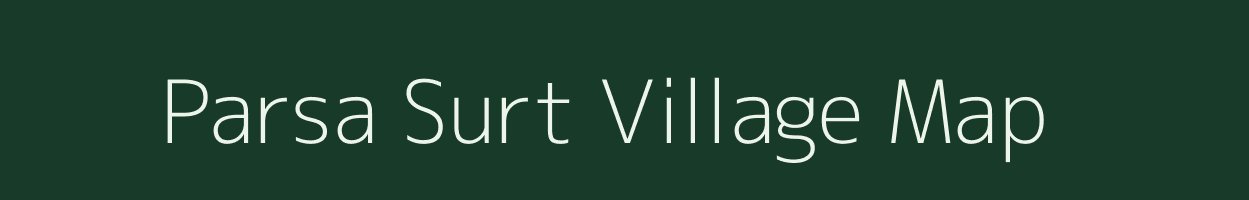 Parsa Surt village map in Uttar Pradesh