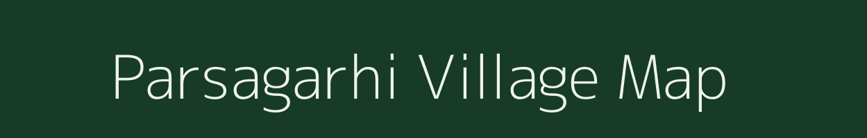 Parsagarhi village map in Bihar