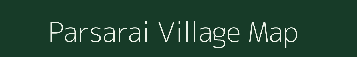 Parsarai village map in Bihar