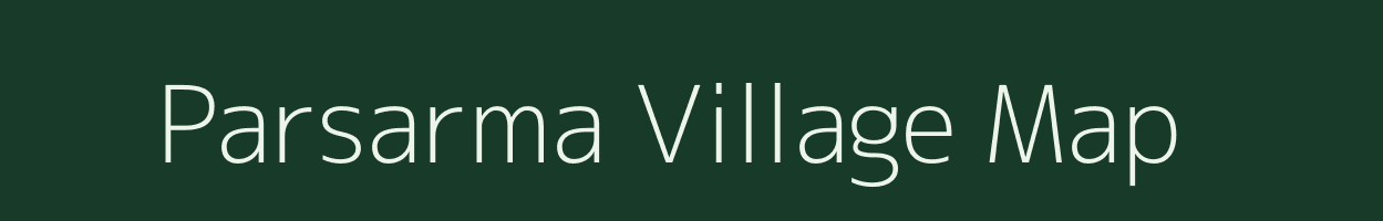 Parsarma village map in Bihar