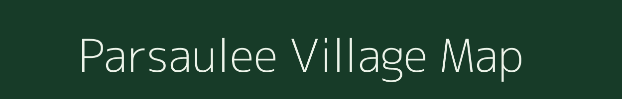 Parsaulee village map in Uttar Pradesh