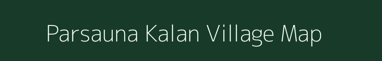 Parsauna Kalan village map in Madhya Pradesh